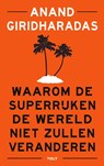 Waarom de superrijken de wereld niet zullen veranderen - Anand Giridharadas - 9789021418544