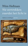We vertrekken voordat het licht is - Wim Hofman - 9789021425429