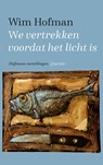 We vertrekken voordat het licht is - Wim Hofman - 9789021425436