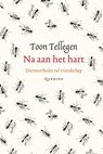 Na aan het hart - Toon Tellegen - 9789021434513