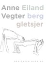 Eiland berg gletsjer - Anne Vegter - 9789021439006