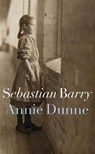 Annie Dunne - Sebastian Barry - 9789021439136