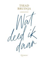 Wat deed ik daar, Tsead Bruinja -  - 9789021440781