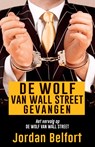De Wolf van Wall Street gevangen - Jordan Belfort - 9789021456249
