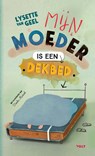Mijn moeder is een dekbed - Lysette van Geel - 9789021487205