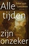 Alle tijden zijn onzeker - Joke van Leeuwen - 9789021498706