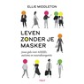 Leven zonder je masker - Ellie Middleton - 9789021498843