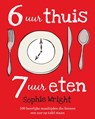 6 uur thuis, 7 uur eten - WRIGHT, Sophie - 9789021550862