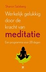 Werkelijk gelukkig worden door de kracht van meditatie - Sharon Salzberg - 9789021551647