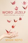Word jezelf - Mark Nepo - 9789021558165