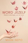 Word jezelf - Mark Nepo - 9789021558172