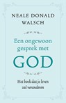 Een ongewoon gesprek met God - Neale Donald Walsch - 9789021561936