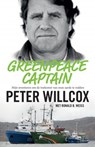 Greenpeace Captain - Peter Willcox ; Ronald Weiss - 9789021562759