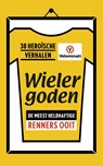 Wielergoden: de meest heldhaftige renners ooit - Velominati - 9789021567907