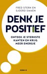 Denk je positief - Fred Sterk ; Sjoerd Swaen - 9789021572734