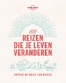 100 reizen die je leven veranderen - Lonely Planet - 9789021577876