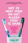 Wat je moet doen om niet alleen dood te gaan - Logan Ury - 9789021586076