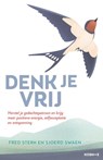 Denk je vrij - Fred Sterk ; Sjoerd Swaen - 9789021590899
