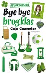 Bye bye brugklas - Caja Cazemier - 9789021671635