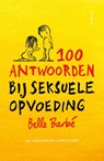 100 antwoorden bij seksuele opvoeding - Belle Barbe - 9789021682785