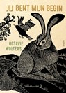 Jij bent mijn begin - Octavie Wolters - 9789021687070