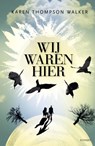 Wij waren hier - Karen Thompson Walker - 9789021805917