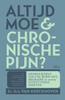 Altijd moe & chronische pijn ? - Kris Van Kerckhoven ; Hans Willemse - 9789022335574