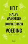 Hele en halve waarheden en complete onzin over voeding - Eric De Maerteleire - 9789022337226