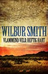 Vlammend veld, heftig hart - SMITH, Wilbur - 9789022549193