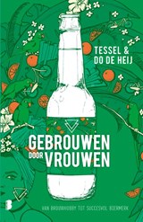 Gebrouwen door Vrouwen, Tessel de Heij ; Dorris de Heij -  - 9789022589229