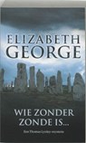 Wie zonder zonde is ... - GEORGE, Elizabeth - 9789022987285
