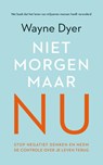 Niet morgen, maar nu - Wayne W. Dyer - 9789022992876