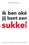 Ik ben oke jij bent een sukkel - Berthold Gunster - 9789022993781