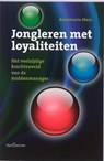 Jongleren met loyaliteiten - Annemarie Mars - 9789023246008