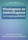 Misdiagnose en dubbeldiagnose bij hoogbegaafdheid - James T. Webb ; Edward R. Amend ; Paul Beljan ; Nadia E. Webb ; Marianne Kuzujanakis ; F. Richard Olenchak ; Jean Goerss - 9789023256076