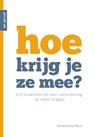 Hoe krijg je ze mee? - Annemarie Mars - 9789023259312