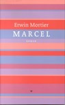 Marcel - Erwin Mortier - 9789023418658