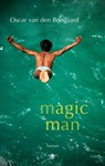 Magic man - Oscar van den Boogaard - 9789023442134