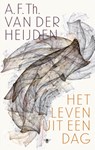 Het leven uit een dag - A.F.Th. van der Heijden - 9789023455233