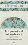 Er is geen vrijheid in de zandwoestijn - Gerrit Komrij - 9789023464051