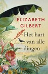 Het hart van alle dingen - GILBERT, ELIZABETH - 9789023483618