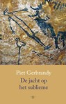 De jacht op het sublieme - Piet Gerbrandy - 9789023489177