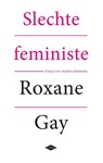 Bad feminist - Roxane Gay - 9789023495321
