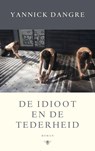 De idioot en de tederheid - Yannick Dangre - 9789023496540