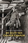 De eeuw van Charlie Chaplin - Matthijs de Ridder - 9789023498582