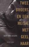 Twee broers en een meisje met geel haar - Gert-Jan Segers - 9789023913542