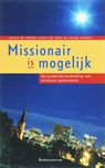 Missionair is mogelijk - J. de Groot ; N. de Jong ; A. Markus - 9789023921431