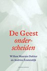 De Geest onderscheiden - Willem Maarten Dekker ; Andries Zoutendijk - 9789023950578
