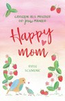 Happy mom - Ruth Schwenk - 9789023958079