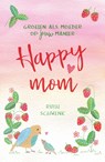 Happy mom - Ruth Schwenk - 9789023958086
